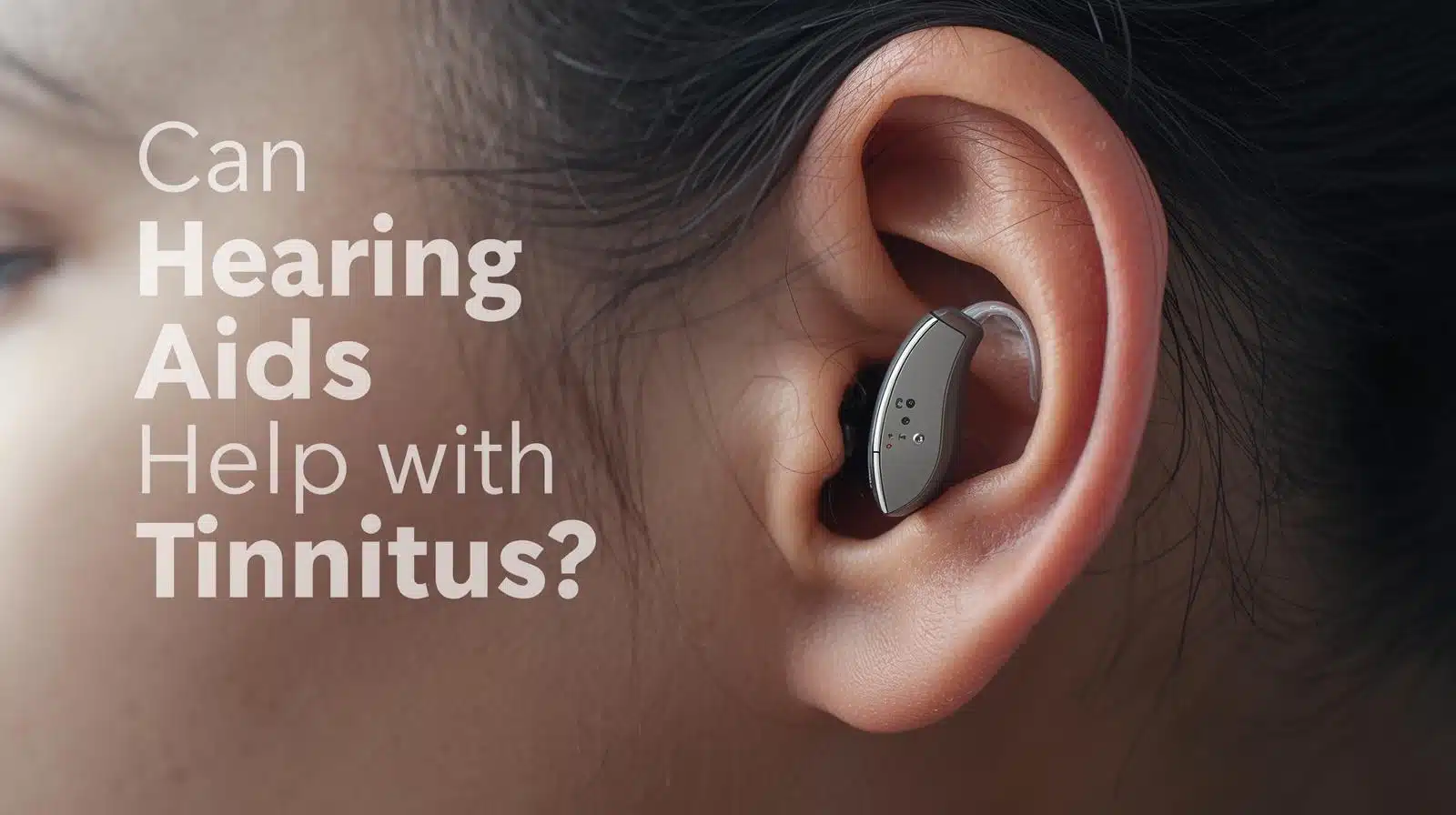 Can Hearing Aids Help with Tinnitus?